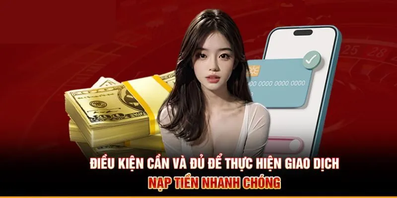 Điều kiện cần đáp ứng trong khi nạp tiền 12BET